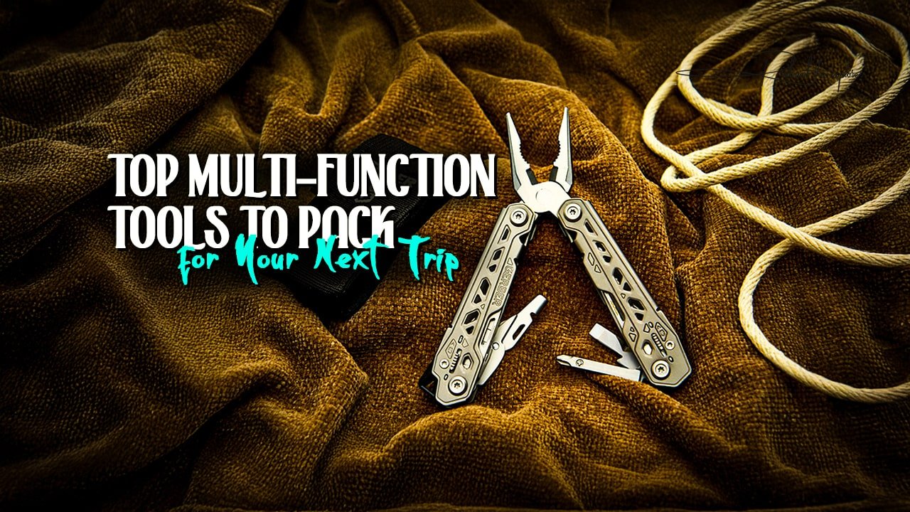 Top Multi-Function Tools to Pack for Your Next Trip