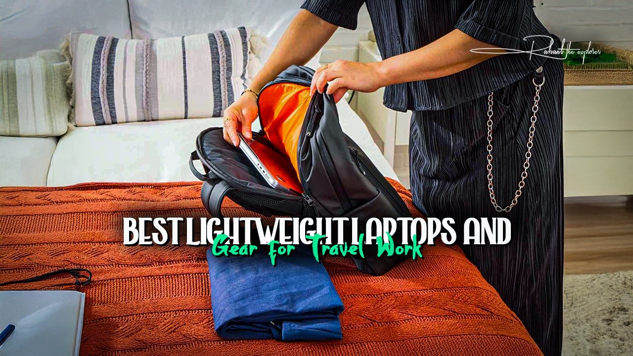 Best Lightweight Laptops and Gear for Travel Work