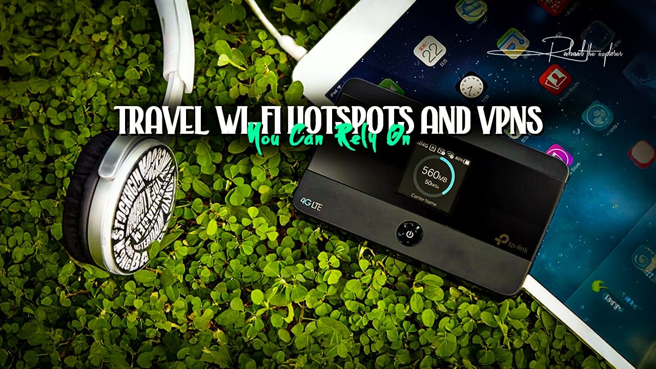 Travel Wi-Fi Hotspots and VPNs You Can Rely On