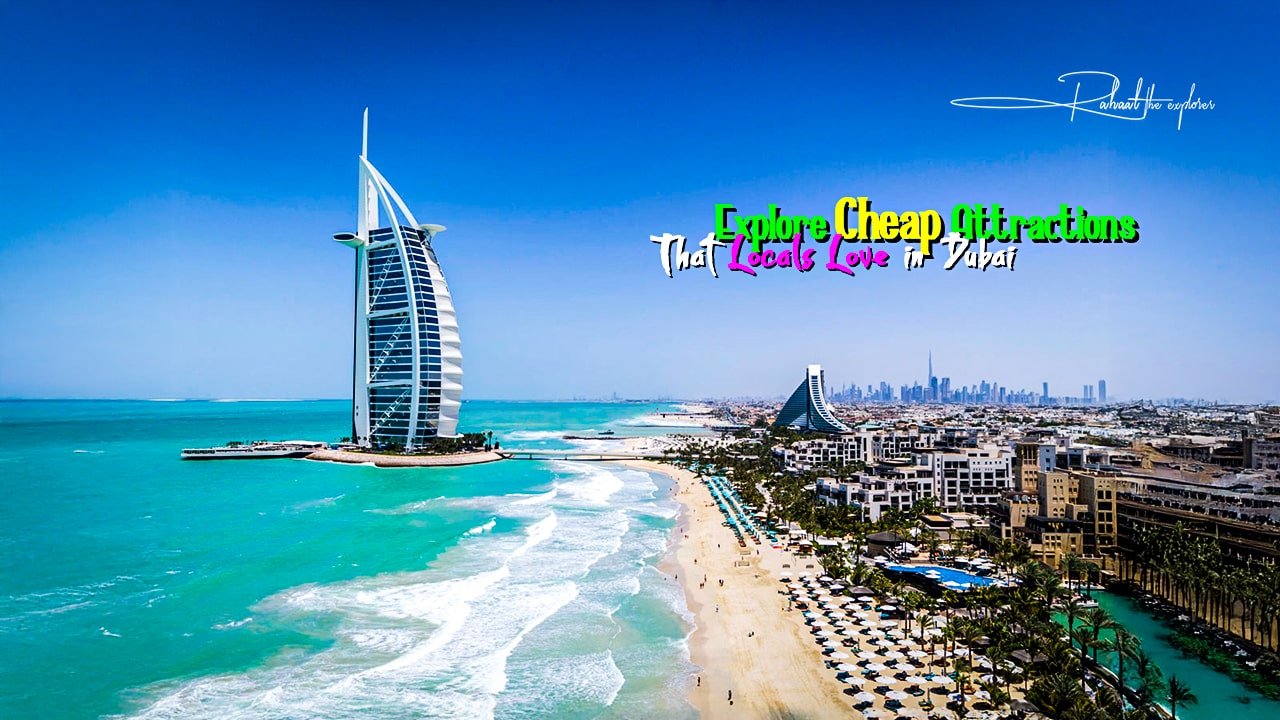 Explore Cheap Attractions That Locals Love in Dubai
