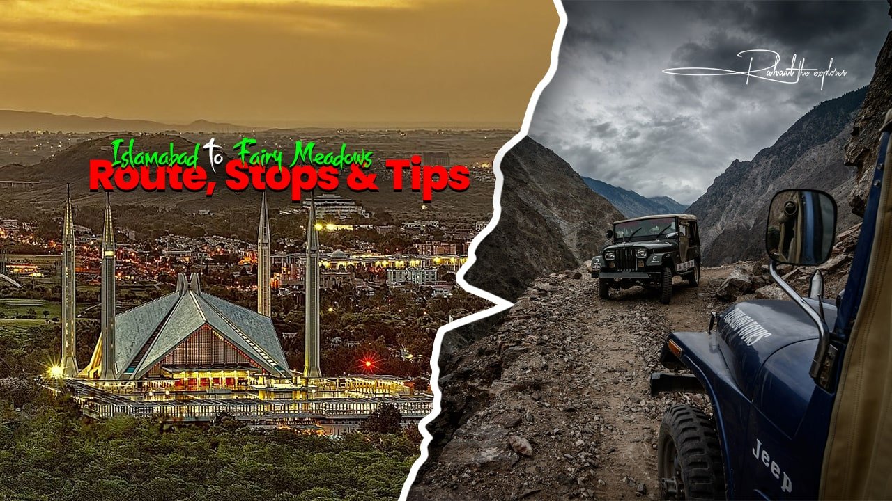 Islamabad to Fairy Meadows: Route, Stops & Tips