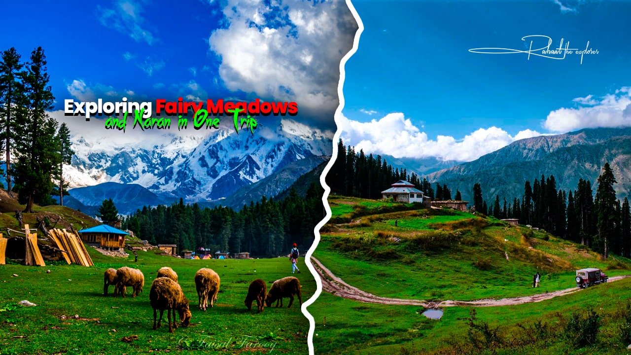 Exploring Fairy Meadows and Naran in One Trip