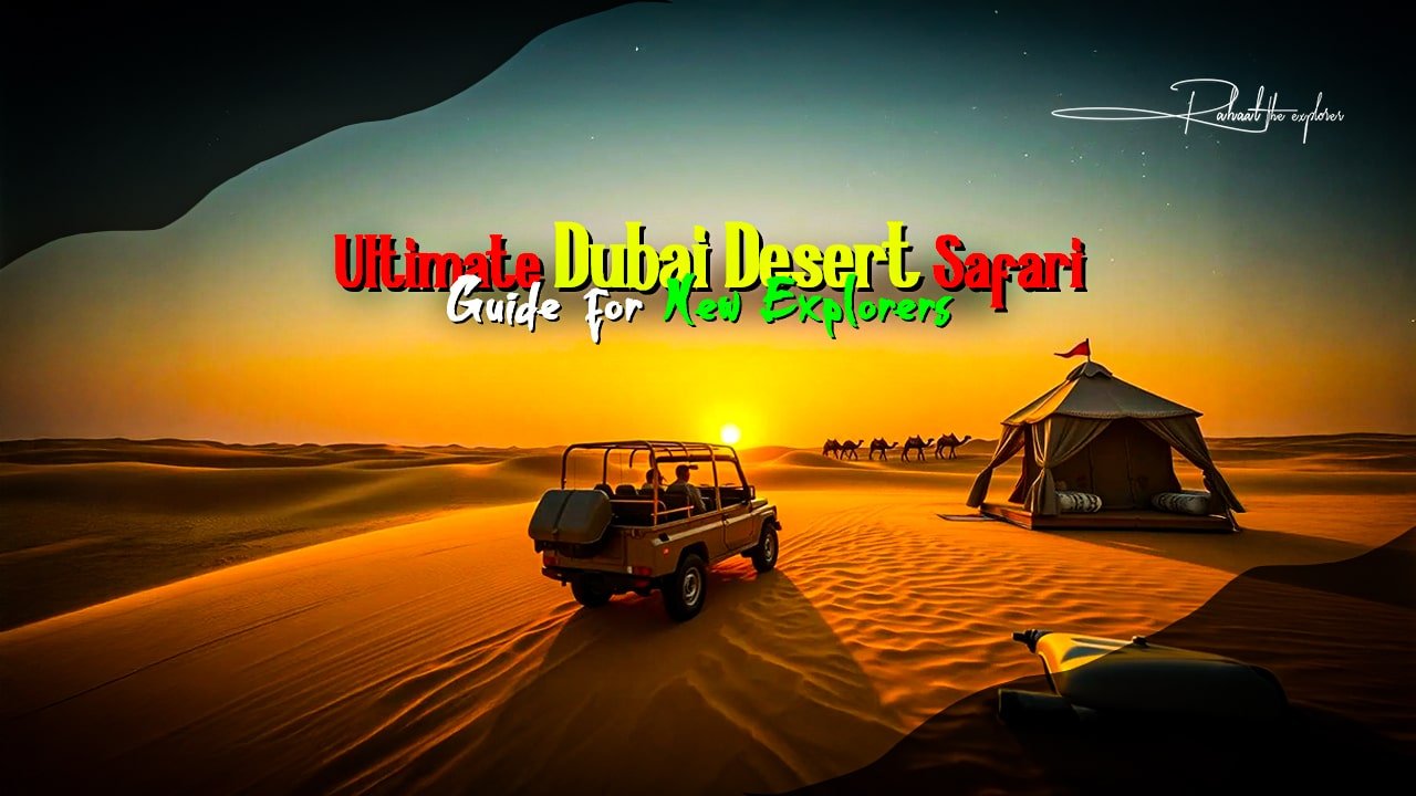 Ultimate Dubai Desert Safari Guide for New Explorers