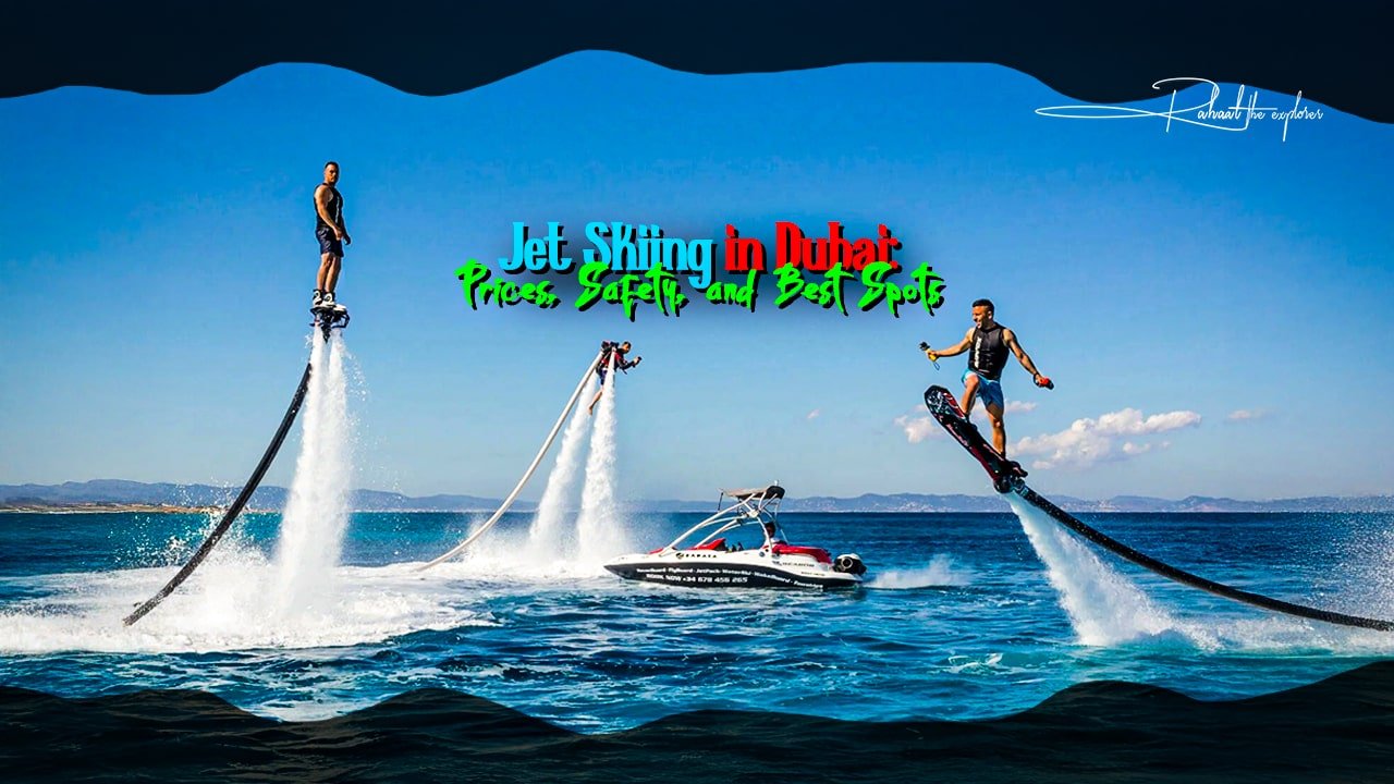 Jet Skiing in Dubai: Prices, Safety, and Best Spots