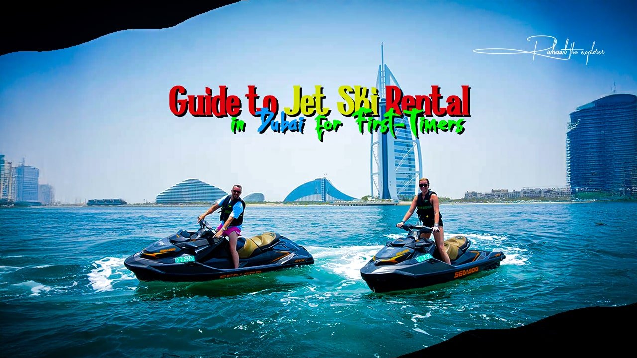 Guide to Jet Ski Rental in Dubai for First-Timers