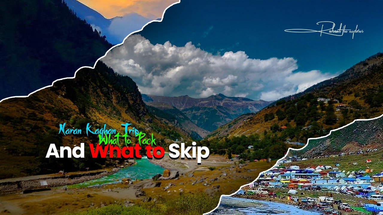 Naran Kaghan Trip: What to Pack and What to Skip