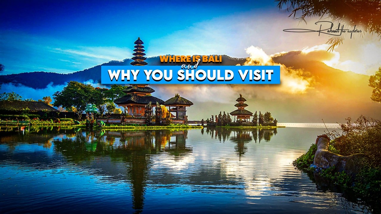 Where is Bali and Why You Should Visit