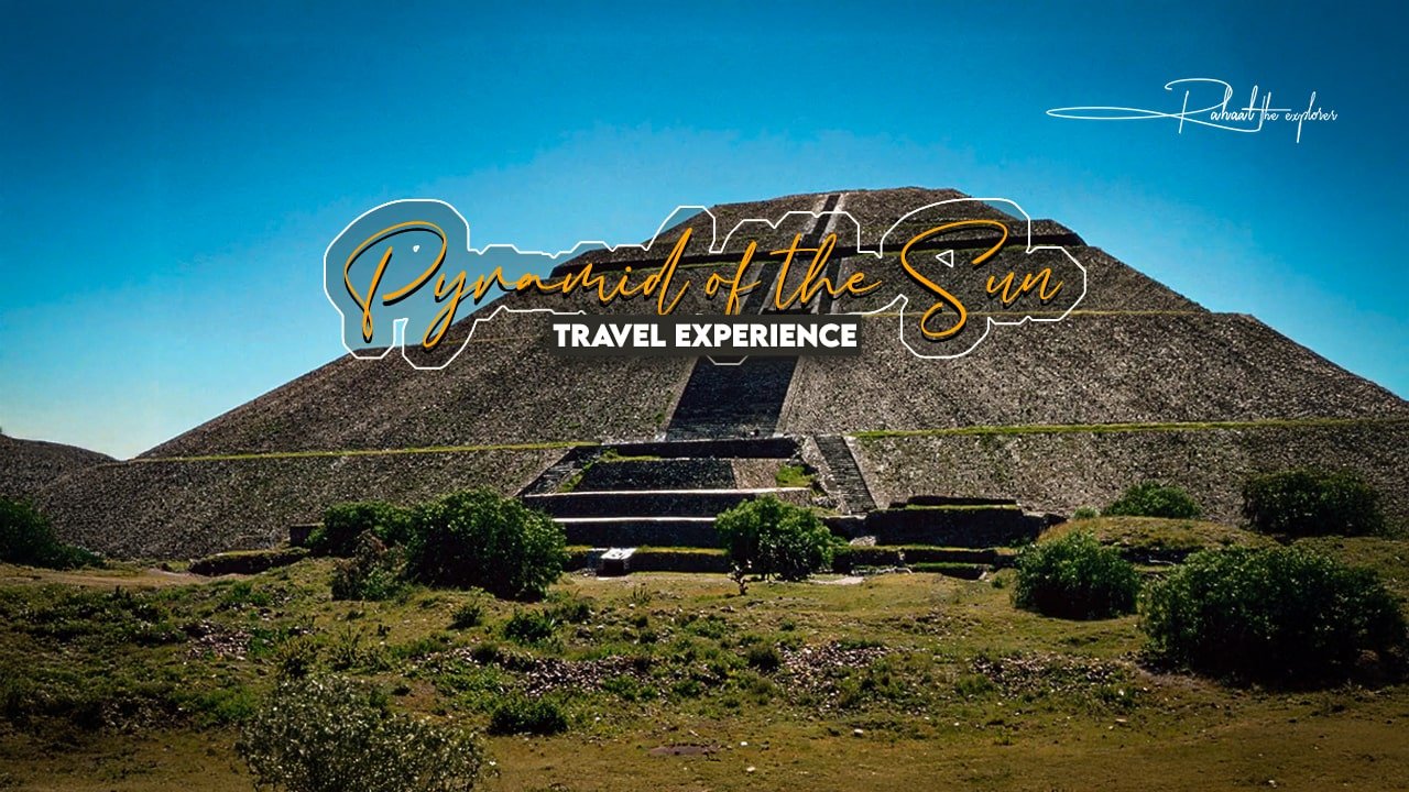 Pyramid of the Sun Travel Experience