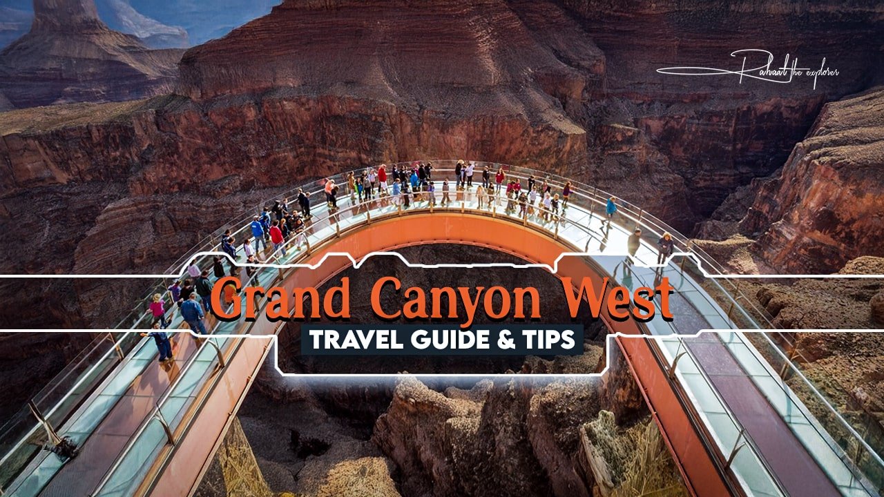Grand Canyon West Travel Guide & Tips
