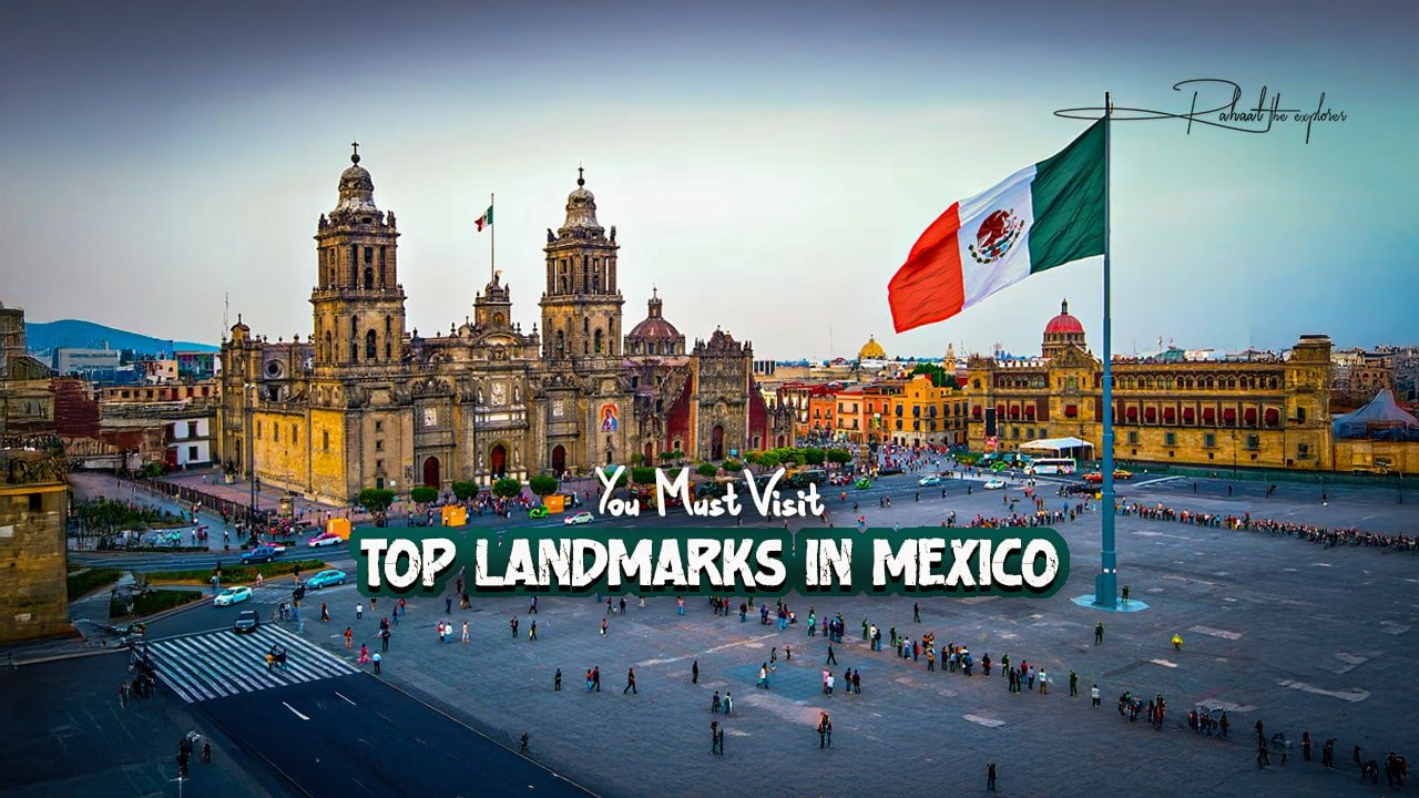 Top Landmarks in Mexico You Must Visit