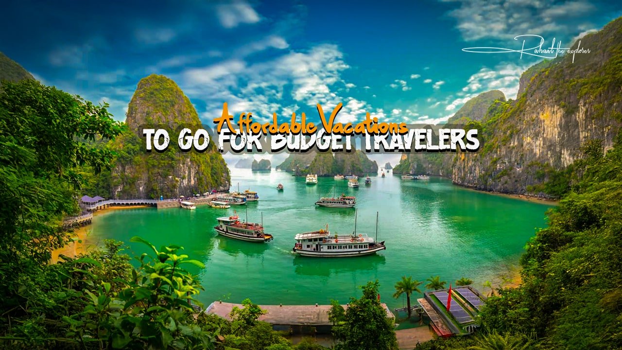 Affordable Vacations to Go for Budget Travelers