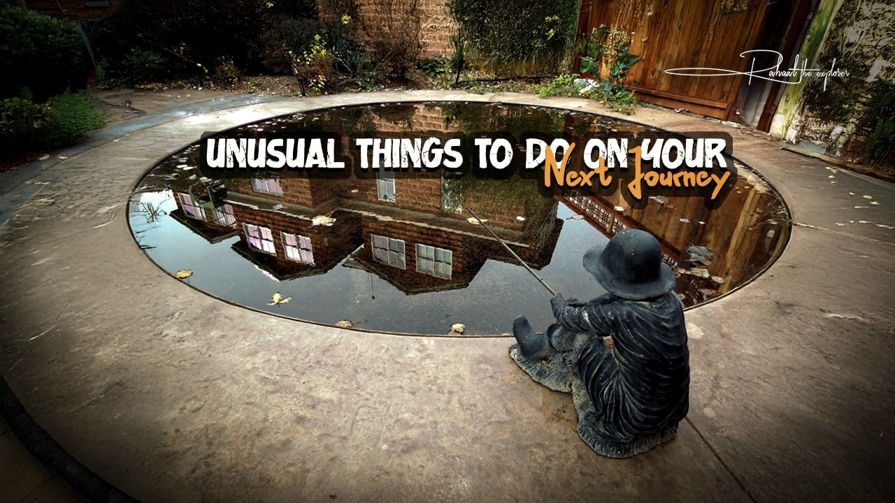Unusual Things to Do on Your Next Journey