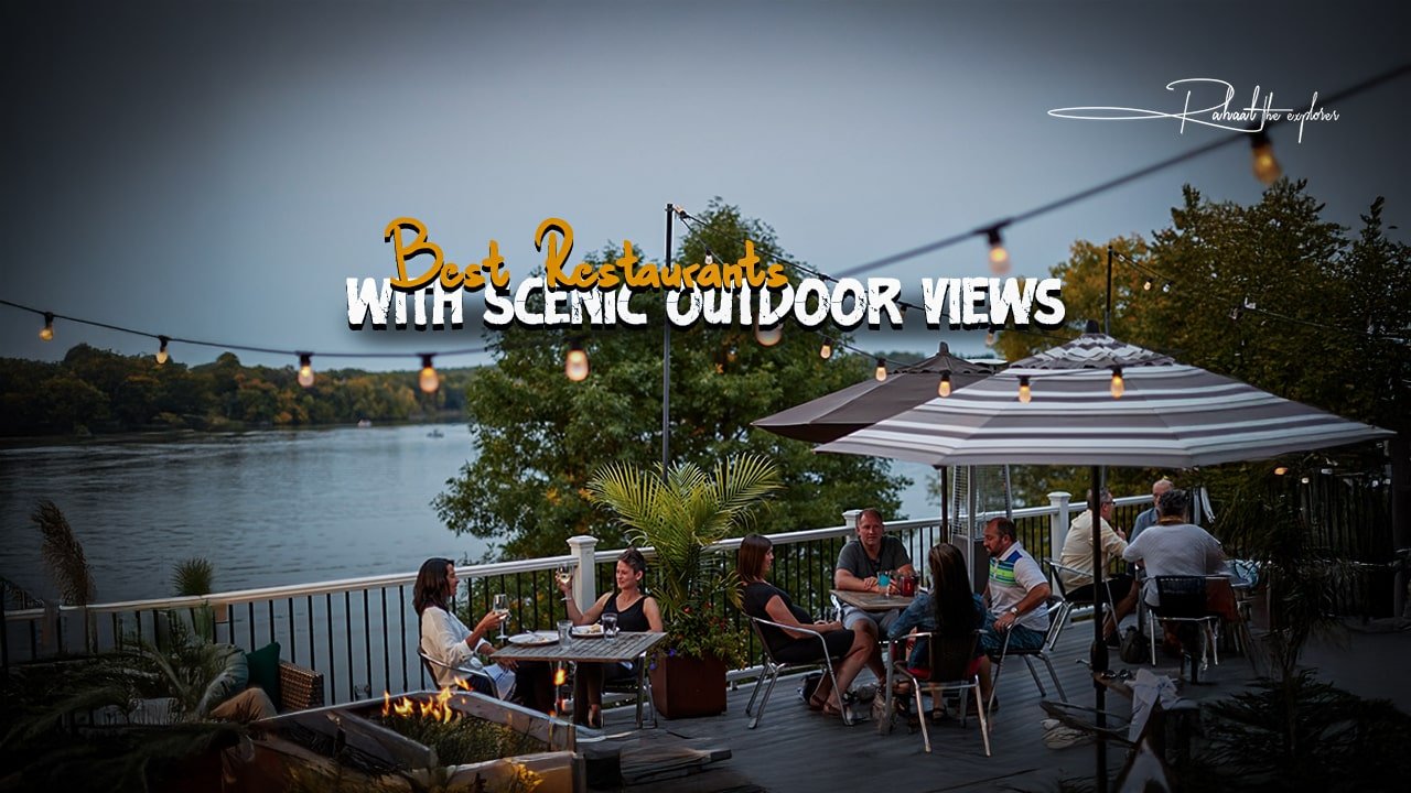 Best Restaurants with Scenic Outdoor Views