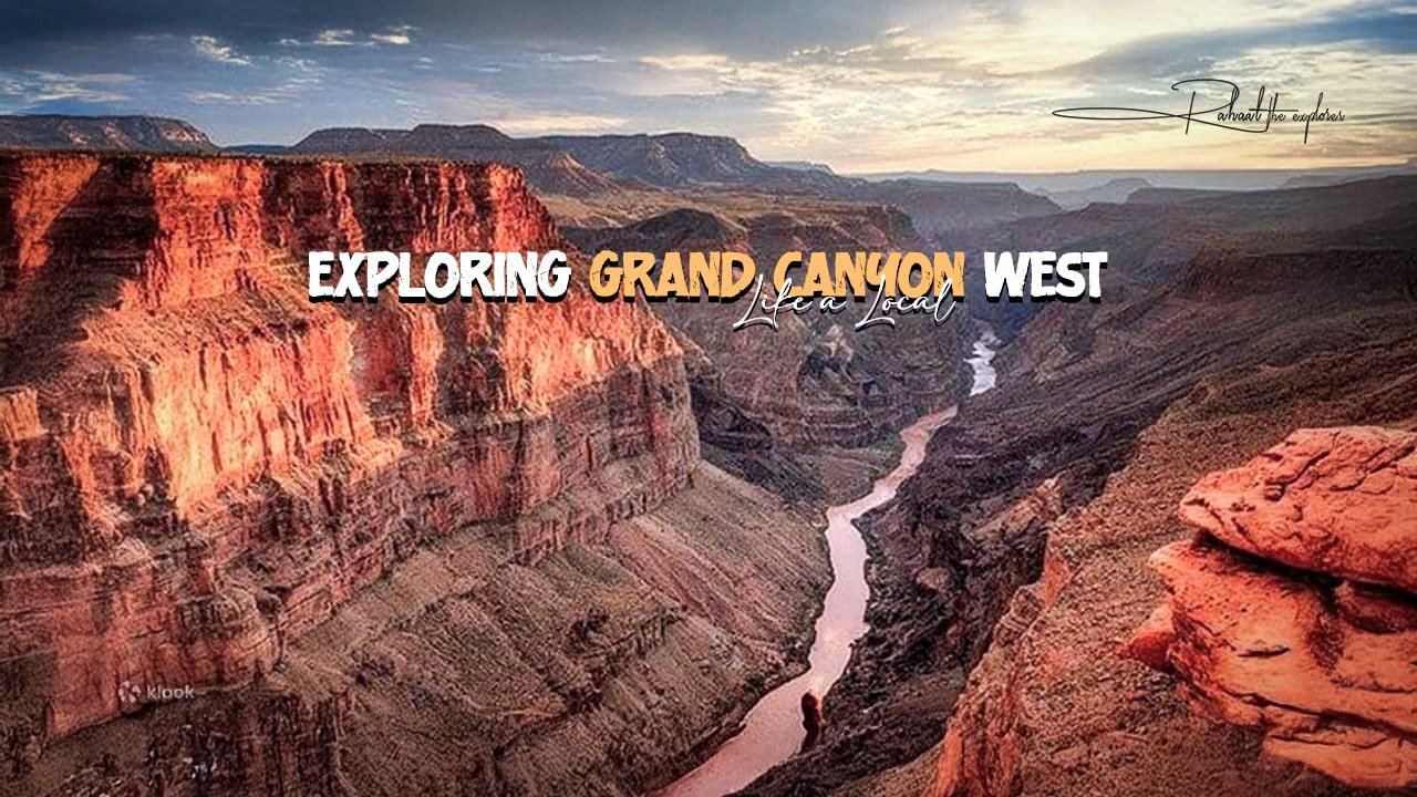 Exploring Grand Canyon West Like a Local