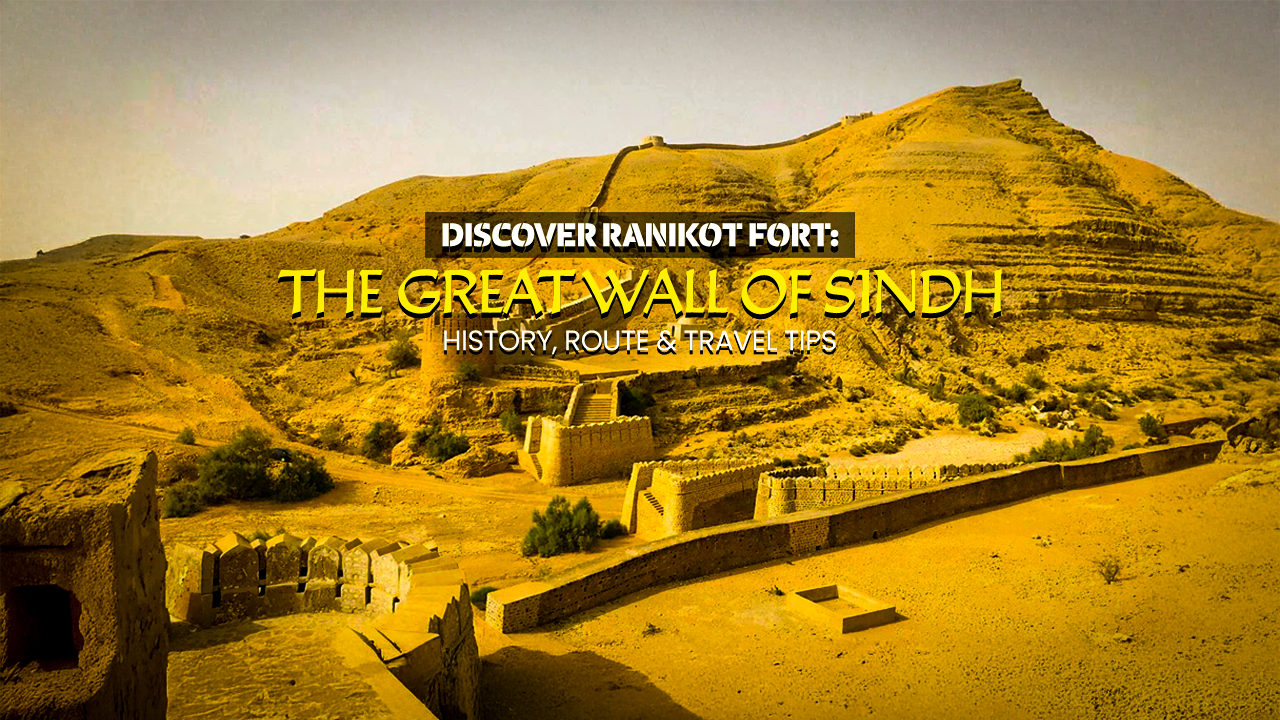 Discover Ranikot Fort: The Great Wall of Sindh – History, Route & Travel Tips