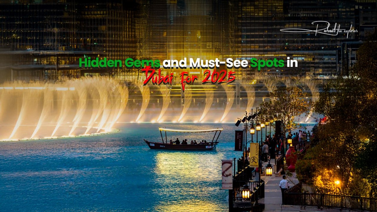Hidden Gems and Must-See Spots in Dubai for 2025