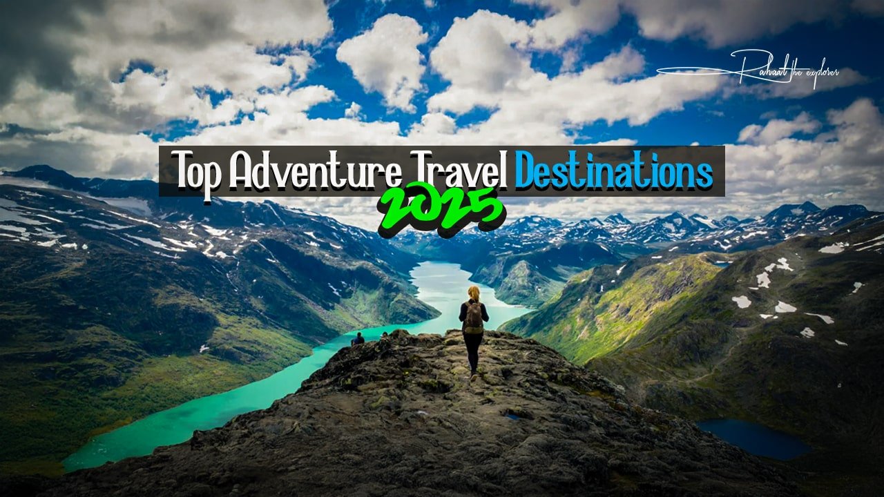 Top Adventure Travel Destinations 2025