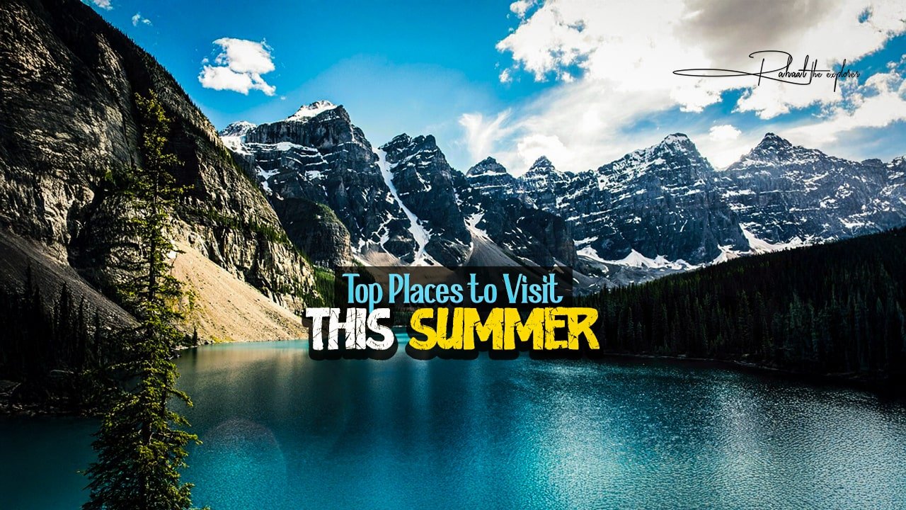 Top Places to Visit This Summer