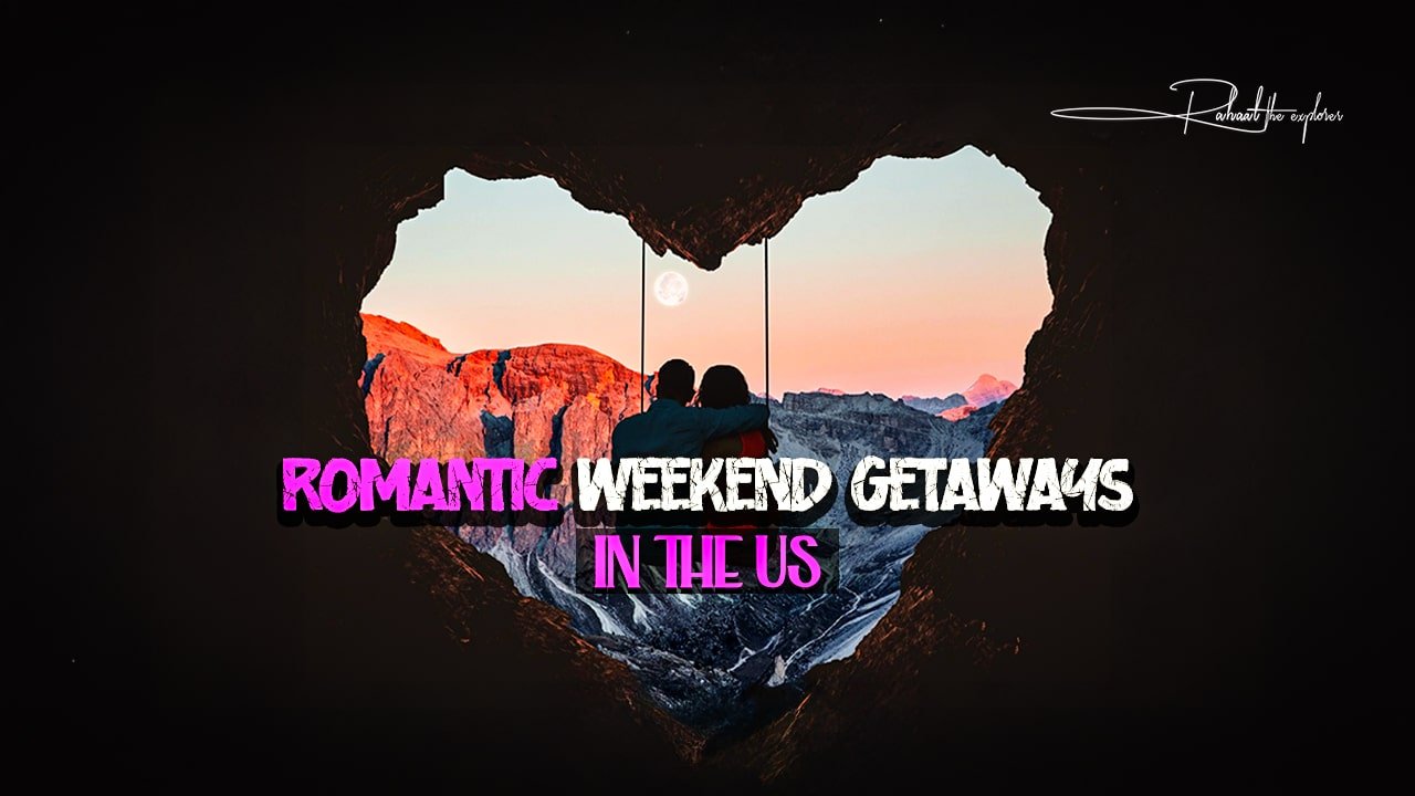 Romantic Weekend Getaways in the US