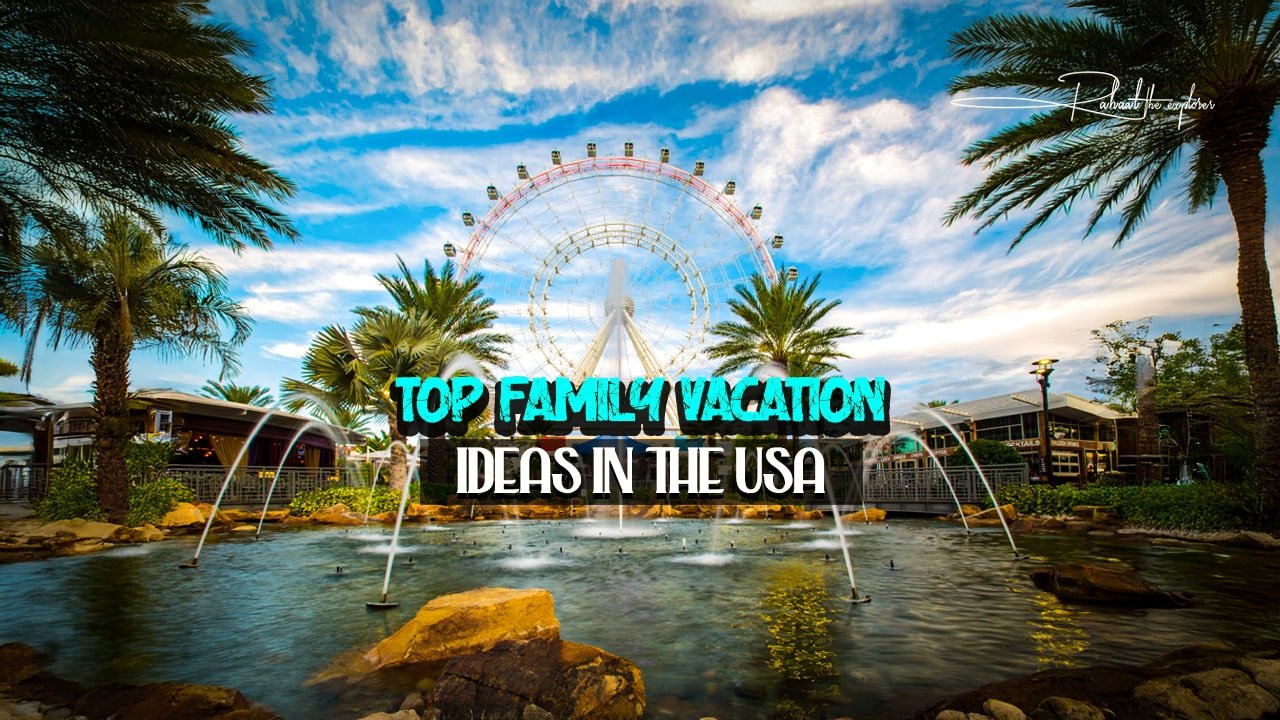 Top Family Vacation Ideas in the USA
