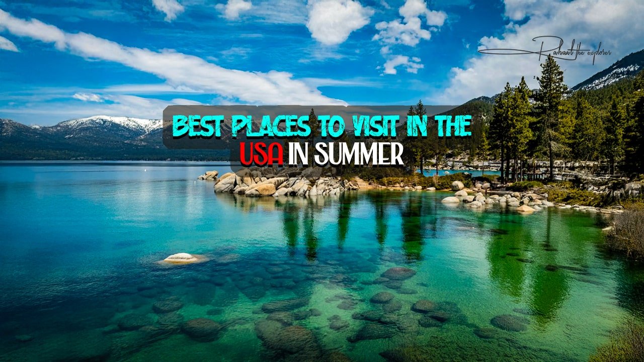 Best Places to Visit in the USA in Summer
