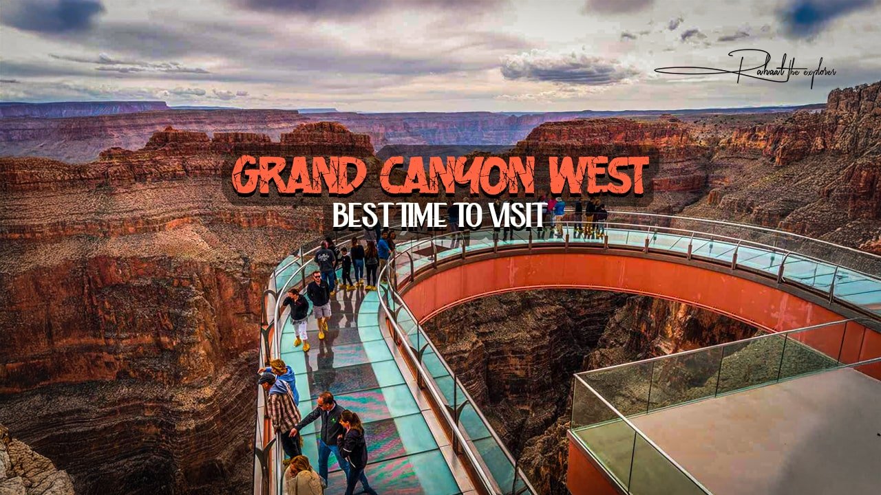 Best Time to Visit Grand Canyon West
