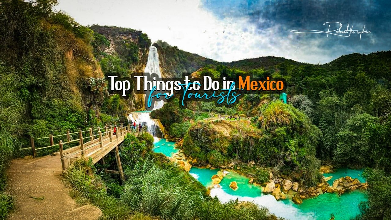 Top Things to Do in Mexico for Tourists