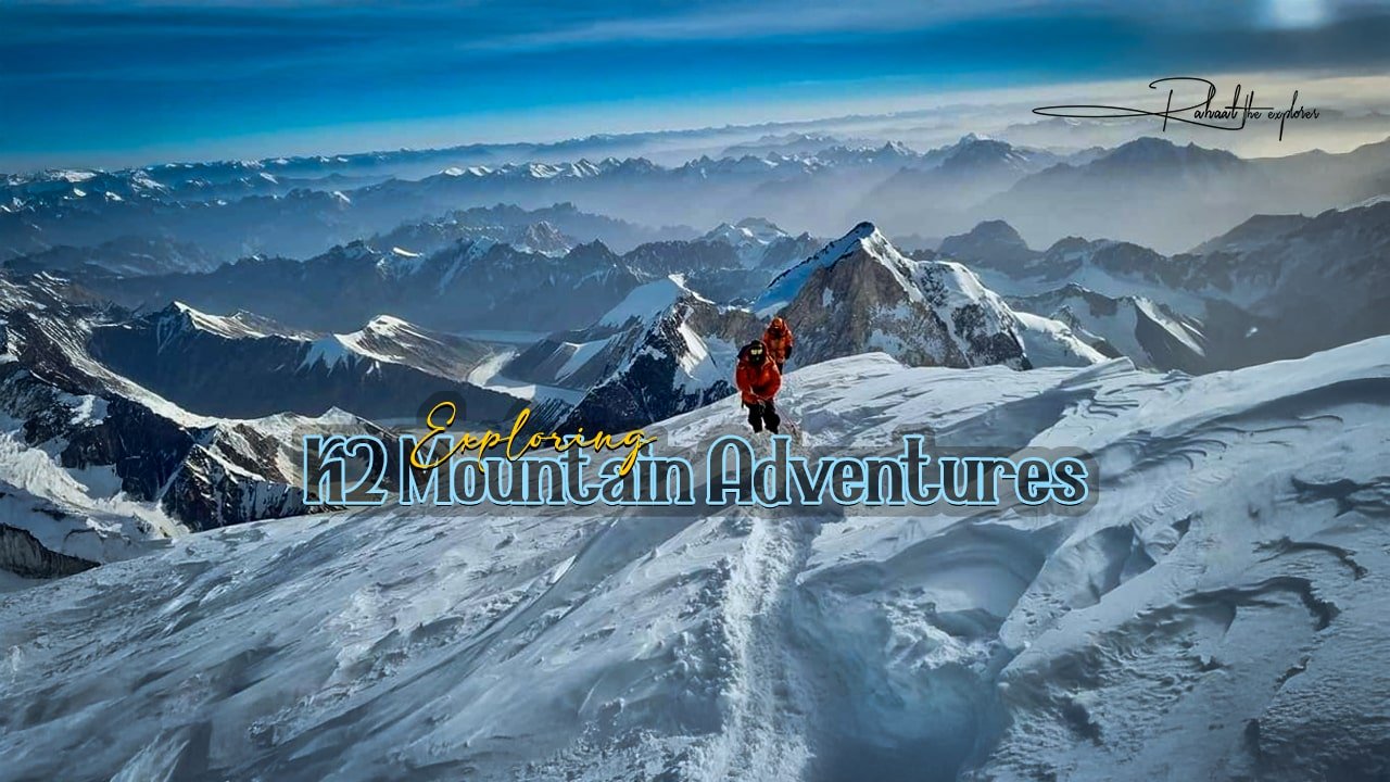 Exploring K2 Mountain Adventures