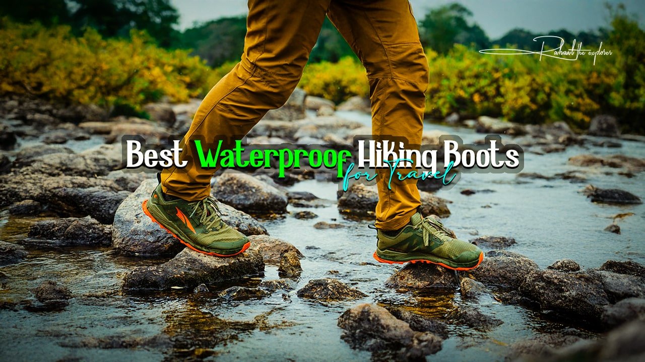 Best Waterproof Hiking Boots for Travel