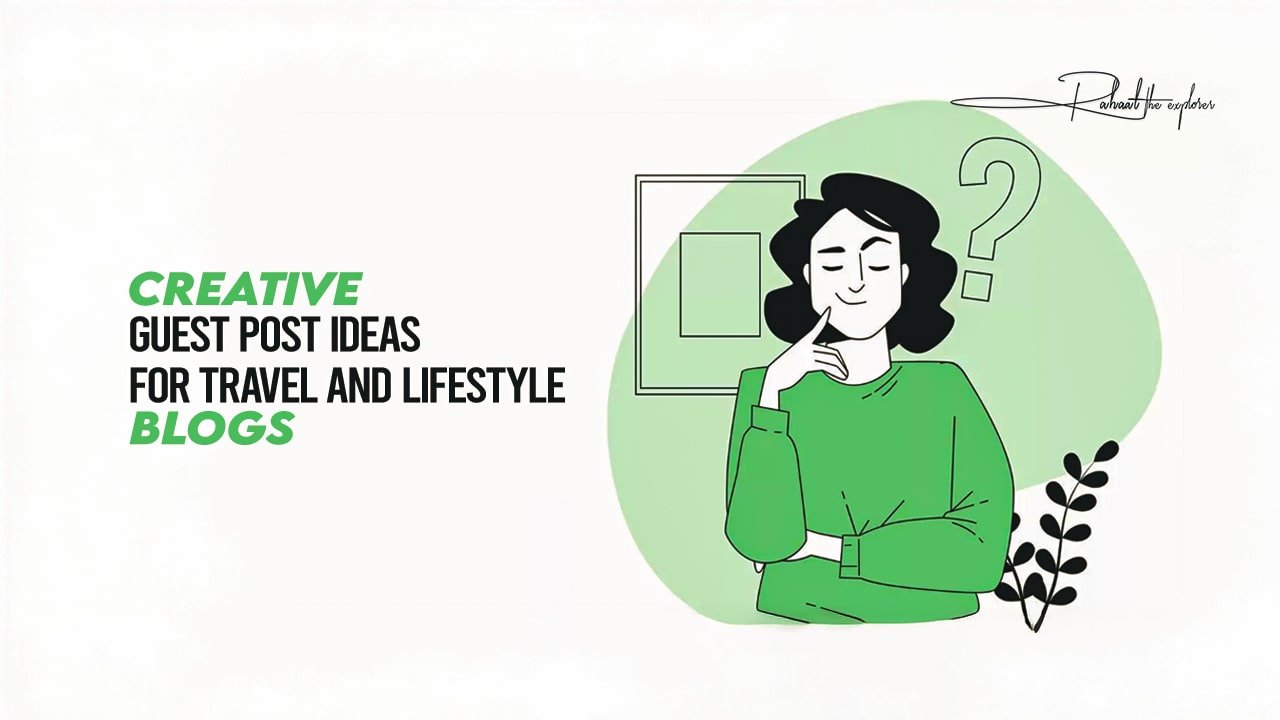 Creative Guest Post Ideas for Travel and Lifestyle Blogs