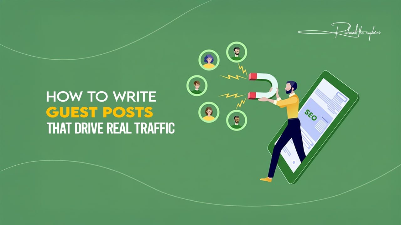 How to Write Guest Posts That Drive Real Traffic