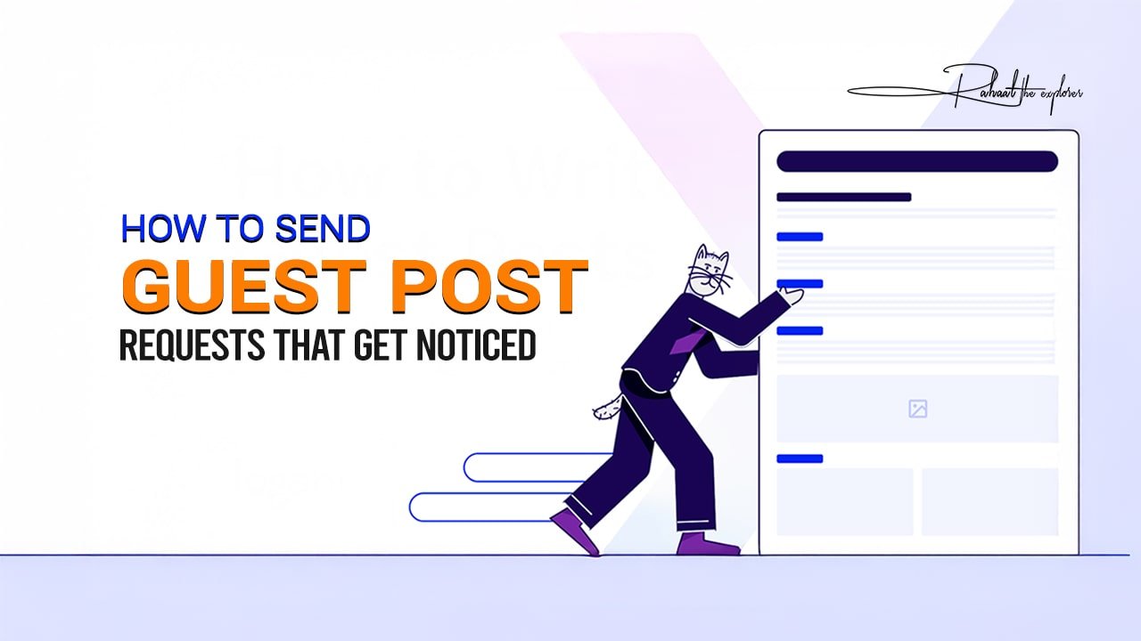 How to Send Guest Post Requests That Get Noticed