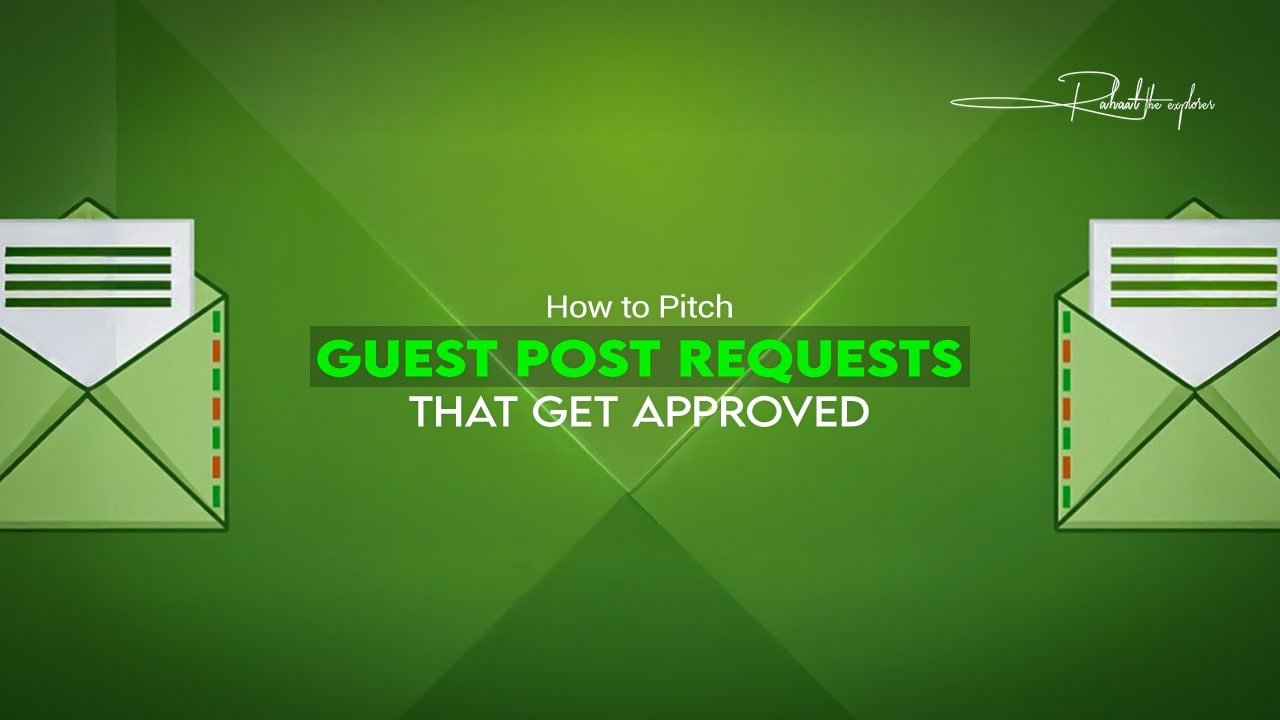 How to Pitch Guest Post Requests That Get Approved