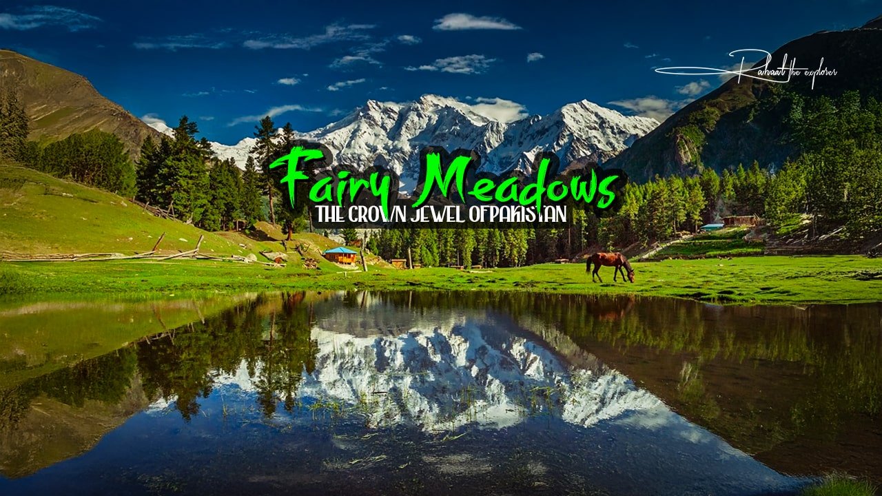 Fairy Meadows: The Crown Jewel of Pakistan