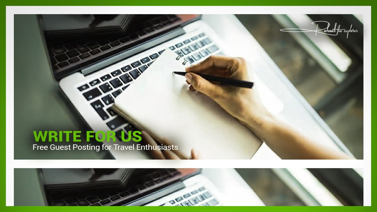 Write for Us: Free Guest Posting for Travel Enthusiasts
