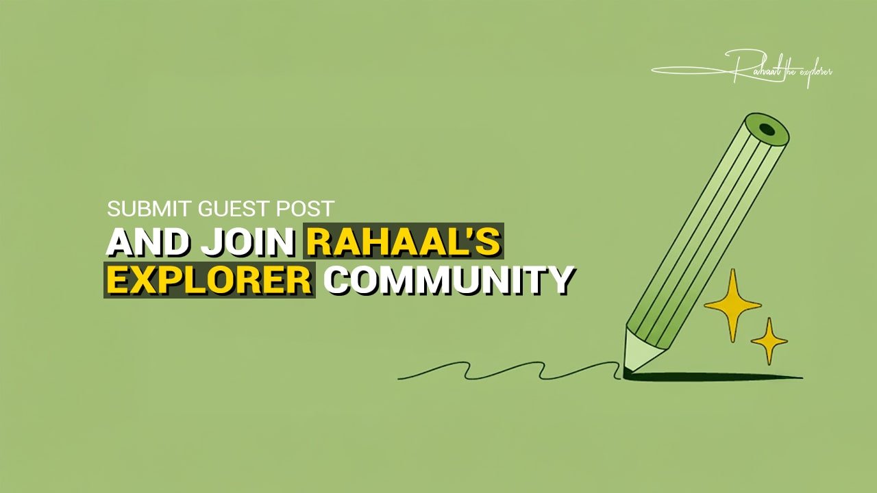 Submit Guest Post and Join Rahaal’s Explorer Community