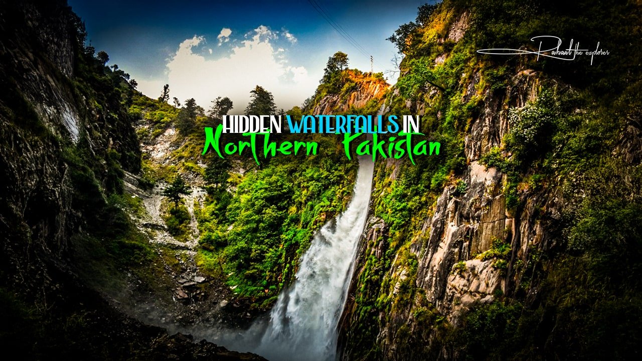 Hidden Waterfalls in Northern Pakistan
