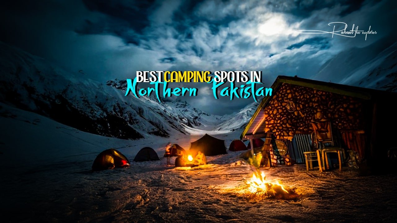 Best Camping Spots in Northern Pakistan