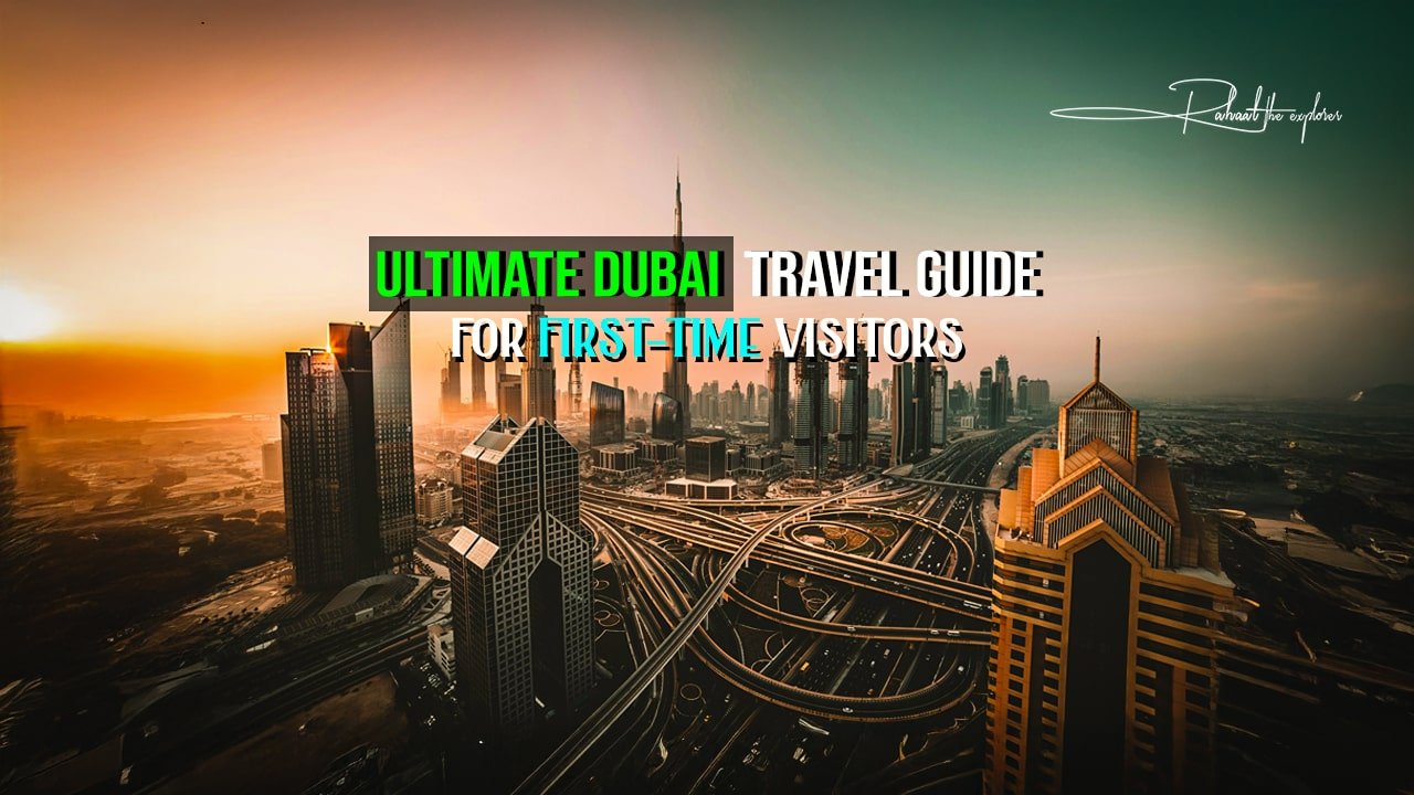 Ultimate Dubai Travel Guide for First-Time Visitors