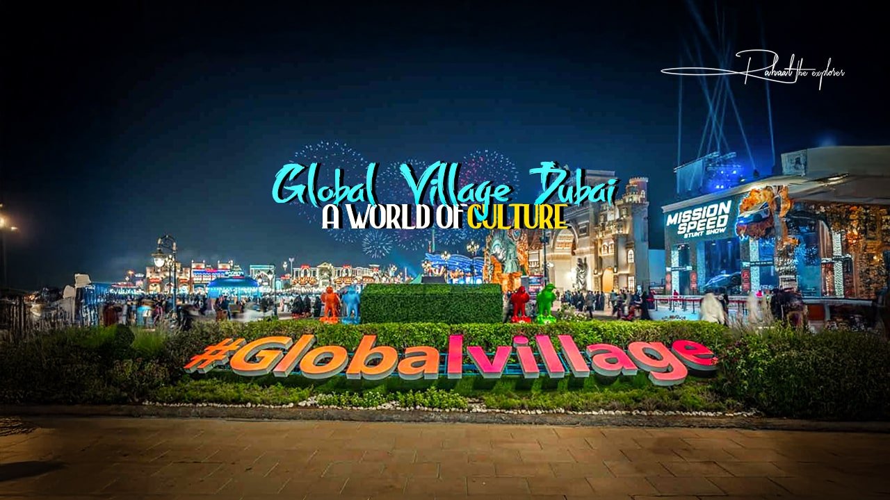 Global Village Dubai — A World of Culture