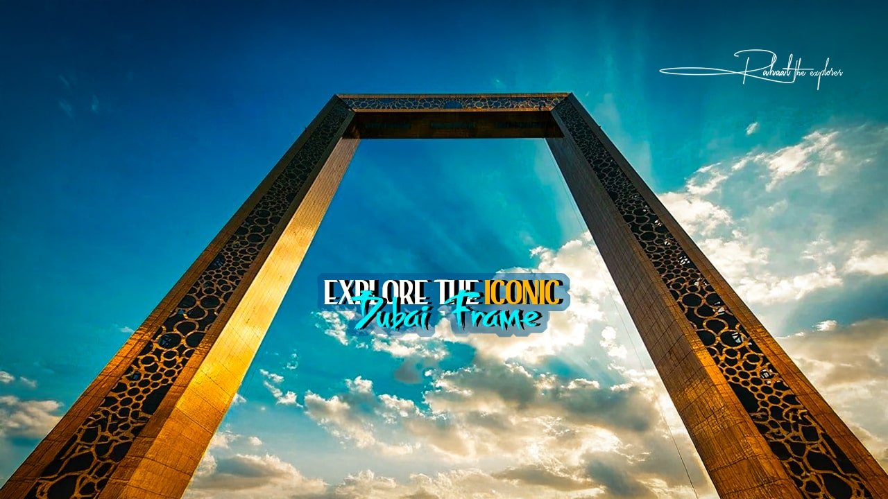 Explore the Iconic Dubai Frame