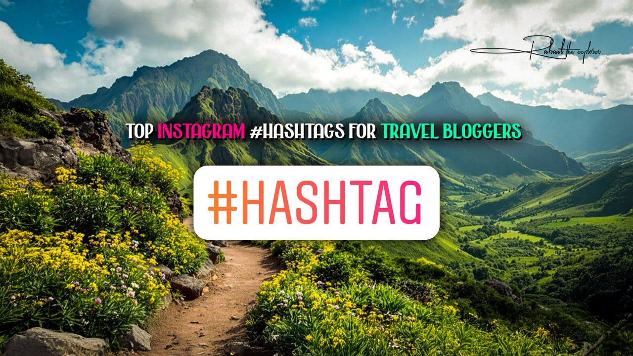 Top Instagram Hashtags for Travel Bloggers
