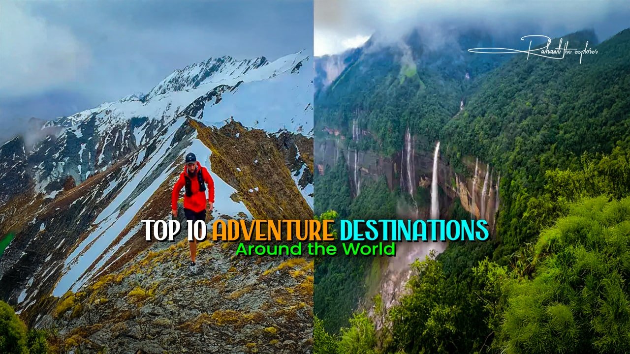 Top 10 Adventure Destinations Around the World