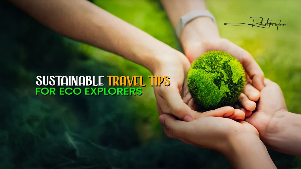 Sustainable Travel Tips for Eco Explorers