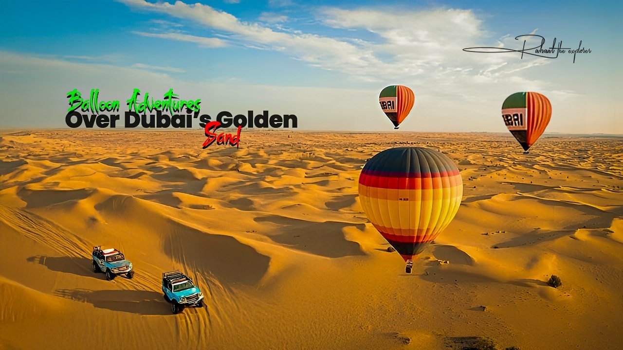 Balloon Adventures Over Dubai’s Golden Sands