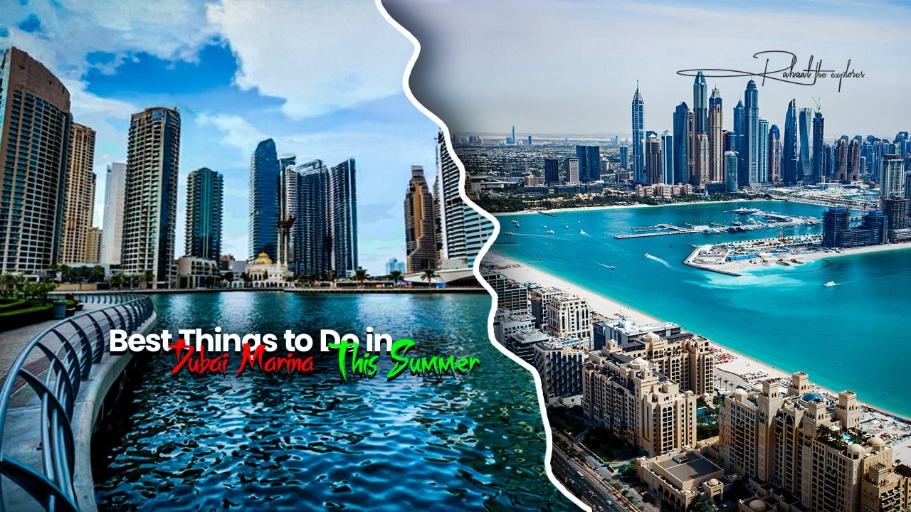 Best Things to Do in Dubai Marina This Summer