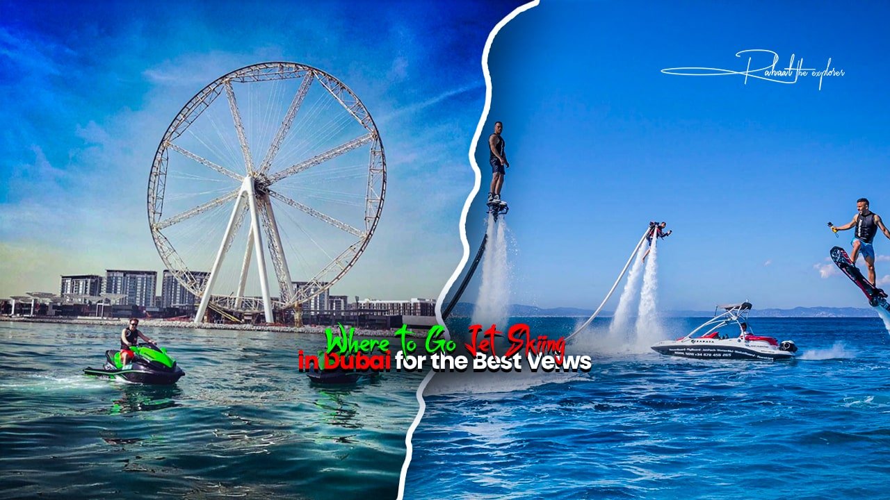 Where to Go Jet Skiing in Dubai for the Best Views