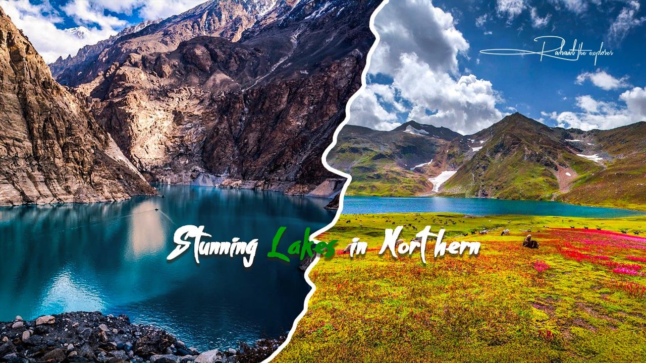 Stunning Lakes in Northern Pakistan to Explore