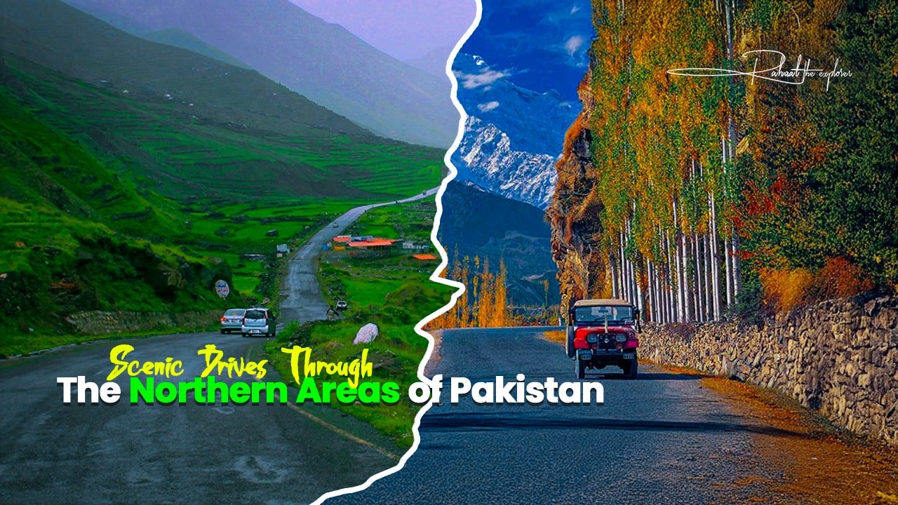 Scenic Drives Through the Northern Areas of Pakistan