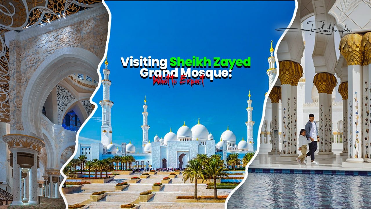 Visiting Sheikh Zayed Grand Mosque: What to Expect